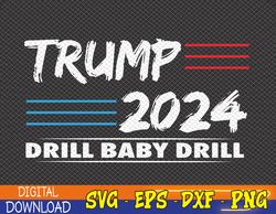trump 2024 drill baby drill svg, eps, png, dxf, digital download