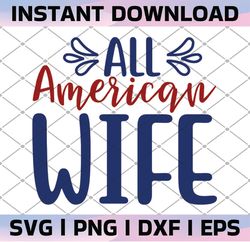 All American Wife Svg, American Mom, Mama, 4th of July, Independence Day, USA, Cutting files for use with Silhouette