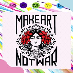 make art not war art svg td0108