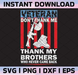 Veteran Don't Thank Me Thank My Brother Who Never Comeback SVG, US Soldier Svg, Veteran Svg, Memorial Day Svg, US Army