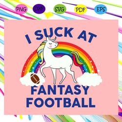 i suck at fantasy football, football, fantasy football svg, fantasy football svg, fantasy lover, football shirt,for silh