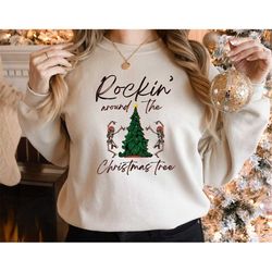 Rockin Around The Christmas Tree Shirt,Christmas Sweatshirt,Skeleton Sweatshirt,Christmas Tree Sweater,2022 Family Chris