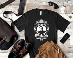 john prine shirt, john prine t shirt, john prine bonnie raitt t shirt, john prine quotes on death t shirt