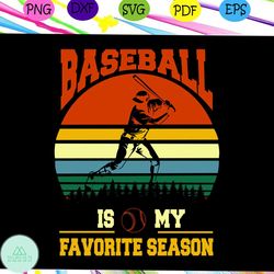 baseball is my favorite season, baseball, baseball svg, baseball gift, baseball player, baseball lover svg, baseball lov