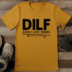 dilf damn i love fishing tee