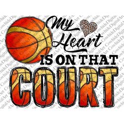 my heart is on that court  png, sport png, basketball png, leopard, heart png, court png sublimation design, digital dow