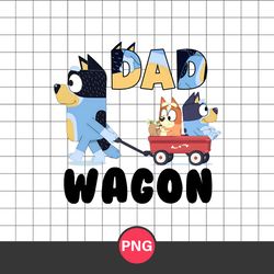 dad wagon png, bluey dad png, bandit dad png, bluey father's day digital file
