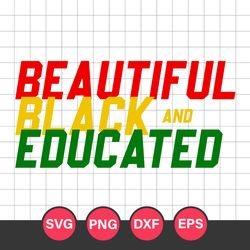 beautiful balck and educated svg, juneteenth svg, black history svg, png dxf eps file