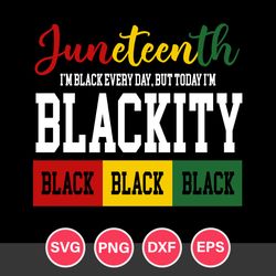 juneteenth blackity svg, african american svg, black history svg, juneteenth svg, png dxf eps file