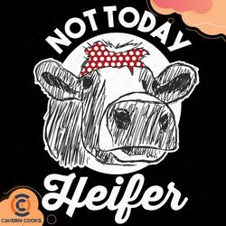 not today heifer svg, trending svg, cow svg, cute