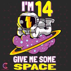 im 14 give me some space svg, birthday svg, astron