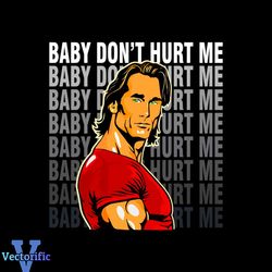 funny meme mike o hearn baby dont hurt me svg cutting file
