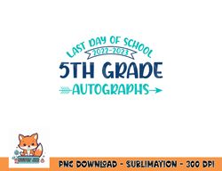 2023 last day of school autograph 5th grade graduation party png, digital download copy