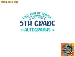 2023 last day of school autograph 5th grade graduation party png, digital download copy