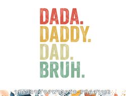 men dada daddy dad bruh fathers day vintage funny father png, digital download copy