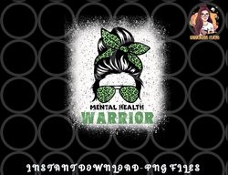 mental health warrior messy bun - mental health awareness png, digital download copy