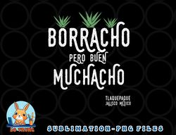 borracho pero buen muchacho mexico saying premium png, digital download copy