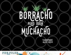 borracho pero buen muchacho mexico saying premium png, digital download copy