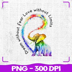 dream without fear love png, without limits elephant lgbt png, lgbt png, sublimation, png files, sublimation png, png