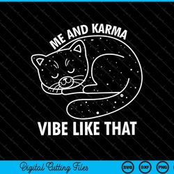 me and karma vibe like that svg png cutting printable files