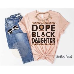 dope black daughter shirt, black owned clothing, gift for black daughter, matching mother daughter shirts