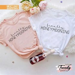 finally honeymooning shirt, married couple matching shirt, honeymoon shirts, newly wed gifts, just married shirt, bride