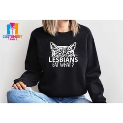 lesbians eat what sweatshirt, pride t-shirt, lgbt shirt, cat lover shirt, love is love, lesbian pride, pride shirt women