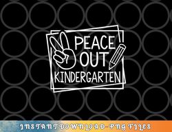 peace out kindergarten last day of school summer break png, digital download copy