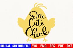 one cute chick, easter svg, girl chick svg, cute easter svg, girls easter shirt svg, cute girls easter svg