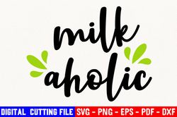 milkaholic baby svg, milk aholic svg, baby svg, infant svg, funny baby svg, milk svg, new born svg, digital cut file