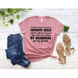 favorite child shirt, my kids accuse me of having a favorite child shirt, grandma shirt, sarcastic shirt, mimi shirt, gi