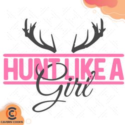 hunting hunt like a girl svg td210522qq3