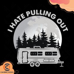 i hate pulling out camping svg td210422lt8