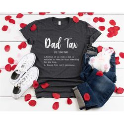 dad tax shirt, funny dad tax definition shirt, dad tax noun shirt, funny dad shirt, funny family gifts, father's day gif