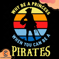 why be a princess when you can be a pirates