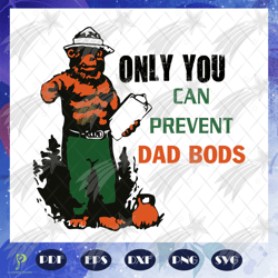 only you can prevent dad bods, dad bods svg, dad