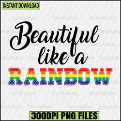 beautiful like a rainbow png,pride png, rainbow boho png,lgbt png bundle,lesbian png , gay png, bisexual png, transgende