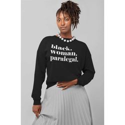Black Woman Paralegal Sweatshirt, Black Owned Shop, Gift For Paralegal, Black Legal Assistant, Black Girl In Law, Black