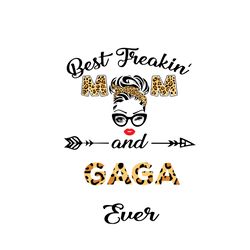 Best Freakin Mom And Gaga Ever Svg, Mothers Day Svg, Best Mom Svg, Freakin Mom Svg, Mom Svg, silhouette svg fies