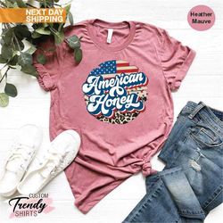 american honey shirt, 4th of july gift for women, patriotic womens shirt gift, independence day shirt, usa flag shirt, f