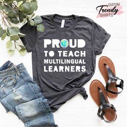 multilingual teacher shirt, back to school gift, proud to teach shirt, english teacher shirt, english teacher gift,teach