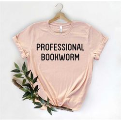 professional bookworm, bookish shirt, book lover gift, book shirt, library shirt, read shirt, book lover , gift for libr