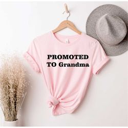 promoted to grandma, grandma shirt, pregnancy reveal, new grandparents, baby announcement, grandma to be, best grandma,