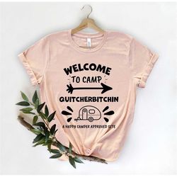 welcome to camp quitcherbitchin camping , quitcherbitchin shirt , camping shirt, quitcherbitchin camping, funny camping,