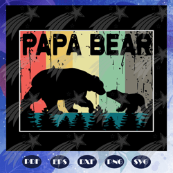 papa bear svg, fathers day svg, fathers day gift, gift for papa, bear svg, fathers day lover, fathers day lover gift, da