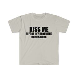 Funny Y2K TShirt - KISS ME Before My Boyfriend Com