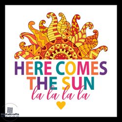 here comes the sun la la la la svg png