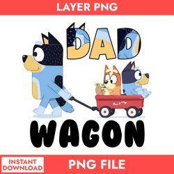 dad wagon png, bluey dad png, bandit dad png, bluey father's day digital file