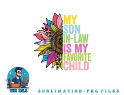 my son in law is my favorite child sunflower png, digital download copy