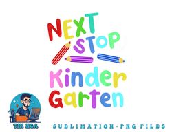 next stop kindergarten preschool graduation 2023 boy girl png, digital download copy
